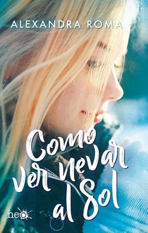 CÓMO VER NEVAR AL SOL | 9788417886318 | ALEXANDRA, ROMA