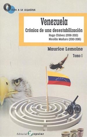 VENEZUELA. CRÓNICA DE UNA DESESTABILIZACIÓN | 9788478847952 | LEMOINE, MAURICE