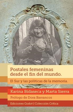 POSTALES FEMENINAS DESDE EL FIN DEL MUNDO | 9789871489411 | BIDASECA, KARINA