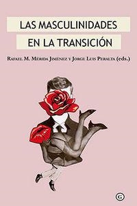 MASCULINIDADES EN LA TRANSICION, LAS | 9788416491025 | MERIDA JIMENEZ, R. /PERALTA,  J. L.