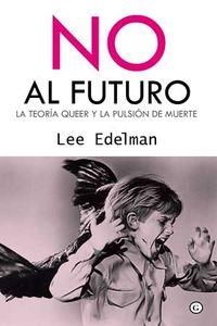 NO AL FUTURO | 9788415899518 | EDELMAN, LEE