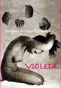 VIOLETA | 9788415899846 | ARROYO PIZARRO, YOLANDA