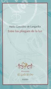 ENTRE LOS PLIEGUES DE LA LUZ | 9788494006500 | GONZALEZ DE LANGARIKA, PABLO