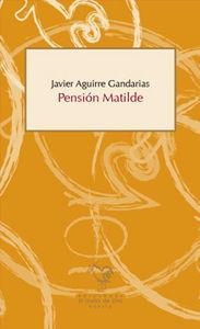 PENSION MATILDE | 9788494341540 | AGUIRRE GANDARIAS, JAVIER