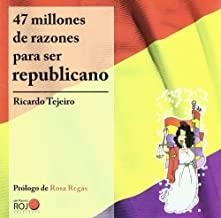 47 MILLONES DE RAZONES PARA SER REPUBLICANO | 9788493786205 | TEJEIRO, RICARDO