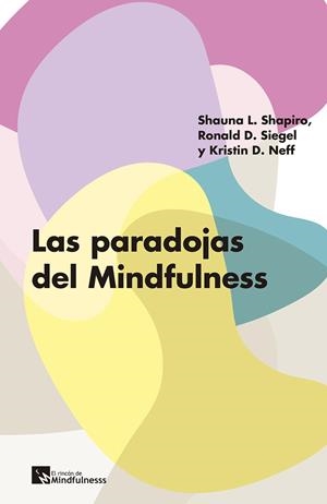 PARADOJAS DEL MINDFULNESS, LAS | 9788417528119 | SHAPIRO, SHAUNA L.
