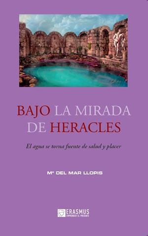 BAJO LA MIRADA DE HERACLES | 9788415462088 | LLOPIS ORREGO, MARIA DEL MAR