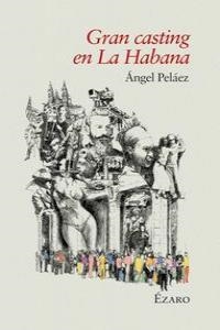 GRAN CASTING EN LA HABANA | 9788493909864 | PELAEZ, ANGEL