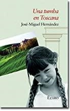 TUMBA EN TOSCANA, UNA | 9788493388843 | HERNANDEZ,  JOSE MIGUEL