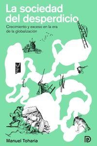 SOCIEDAD DEL DESPERDICIO, LA | 9788494249624 | TOHARIA, MANUEL