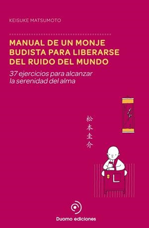 MANUAL DE UN MONJE BUDISTA PARA LIBERARSE DEL RUIDO | 9788415945895 | MATSUMOTO, KEISUKE