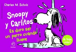 SNOOPY Y CARLITOS 03 : ES DURO SER PERRO CUANDO LLUEVE | 9788415945413 | SCHULZ, CHARLES M.