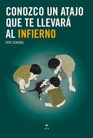 CONOZCO UN ATAJO QUE TE LLEVARA AL INFIERNO | 9788493647766 | CERVERA, PEPE