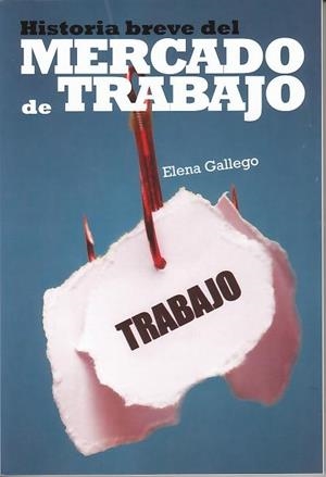HISTORIA BREVE DEL MERCADO DE TRABAJO | 9788496877276 | GALLEGO, ELENA