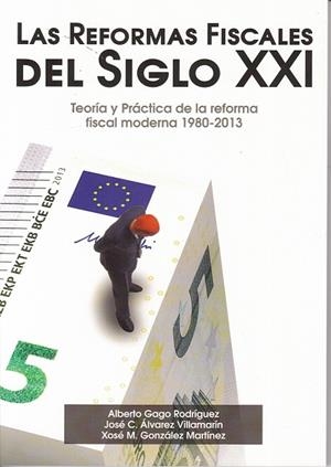 REFORMAS FISCALES DEL SIGLO XXI, LAS | 9788494353420 | GAGO RODRÍGUEZ, ALBERTO/ÁLVAREZ VILLAMARÍN, JOSÉ C./GONZÁLEZ MARTÍNEZ, XOSÉ M.