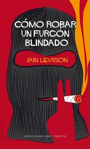 COMO ROBAR UN FURGON BLINDADO | 9788496964846 | LEVISON, IAIN