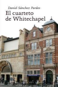 CUARTETO DE WHITECHAPEL, EL | 9788496964723 | SANCHEZ PARDOS, DANIEL