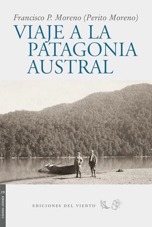 VIAJE A LA PATAGONIA AUSTRAL | 9788496964297 | MORENO, FRANCISCO P.
