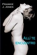 ALLI TE ENCUENTRO | 9788495346667 | JONES, FRANKIE J.