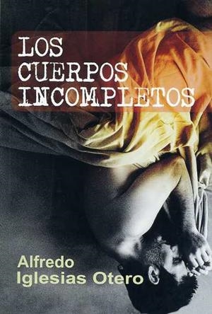 CUERPOS INCOMPLETOS, LOS | 9788488052476 | IGLESIAS OTERO, ALFREDO