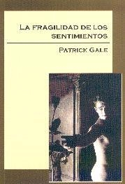 FRAGILIDAD DE LOS SENTIMIENTOS | 9788495346346 | GALE, PATRICK