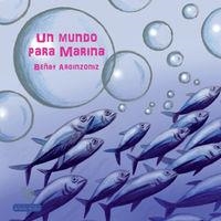MUNDO PARA MARINA, UN | 9788494244551 | ARGINZONIZ, BEÑAT