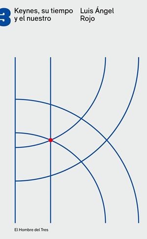 KEYNES SU TIEMPO Y EL NUESTRO | 9788494016103 | ROJO, LUIS ANGEL