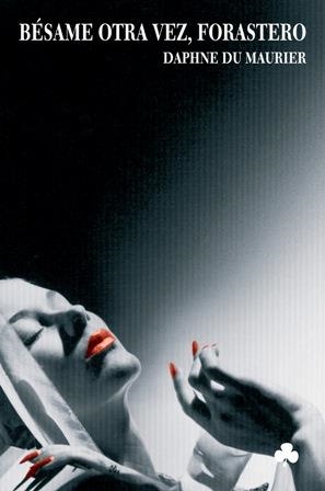 BESAME OTRA VEZ FORASTERO | 9788493465216 | DU MAURIER, DAPHNE