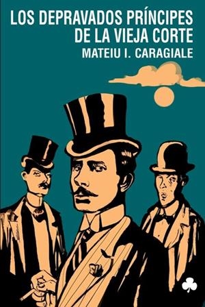 DEPRAVADOS PRINCIPES DE LA VIEJA CORTE, LOS | 9788493640439 | CARAGIALE, MATEIU