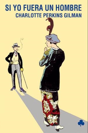 SI YO FUERA UN HOMBRE | 9788493640446 | PERKINS GILMAN, CHARLOTTE