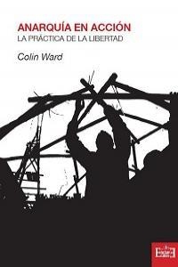 ANARQUIA EN ACCION | 9788494020827 | WARD, COLIN