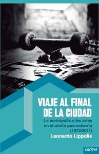 VIAJE AL FINAL DE LA CIUDAD | 9788494270840 | LIPPOLIS, LEONARDO