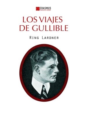 VIAJES DE GULLIBLE, LOS | 9788415462118 | LARDNER, RING