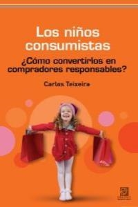 NIÑOS CONSUMISTAS, LOS | 9788492806300 | TEIXEIRA, CARLOS