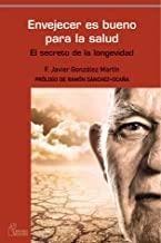 ENVEJECER ES BUENO PARA LA SALUD | 9788493697266 | GONZALEZ MARTIN, FRANCISCO JAVIER