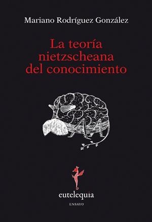 TEORIA NIETZSCHEANA DEL CONOCIMIENTO, LA | 9788493825621 | RODRIGUEZ GONZALEZ, MARIANO