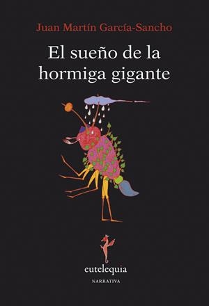 SUEÑO DE LA HORMIGA GIGANTE, EL | 9788494041280 | GARCIA-SANCHO, JUAN MARTIN