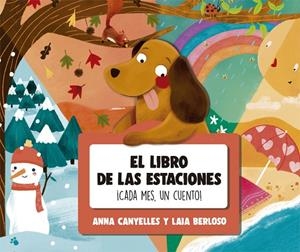 LIBRO DE LAS ESTACIONES, EL. ¡CADA MES, UN CUENTO! | 9788424665791 | CANYELLES, ANNA