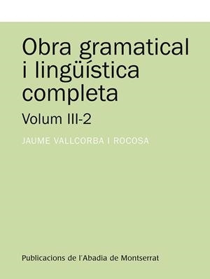 OBRA GRAMATICAL I LINGÜÍSTICA COMPLETA, VOLUM 3-2 | 9788491910787 | VALLCORBA I ROCOSA, JAUME