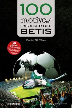 100 MOTIVOS PARA SER DEL BETIS | 9788416918584 | GIL PÉREZ, DANIEL