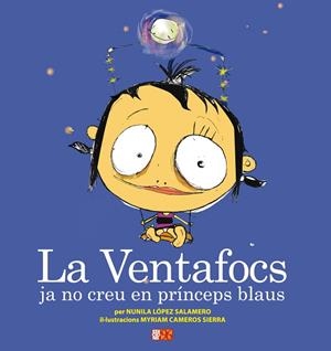 VENTAFOCS JA NO CREU EN PRÍNCEPS BLAUS, LA | 9788492763429 | LÓPEZ, NUNILA / CAMEROS, MYRIAM / ESCRIVÀ, MARIA JOSEP