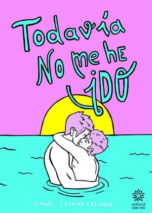 TODAVIA NO ME HE IDO | 9788494498275 | LOZANO LATORRE, ISMAEL