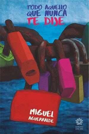 TODO AQUELLO QUE NUNCA TE DIJE | 9788412002928 | AGUERRALDE MOVELLAN, MIGUEL