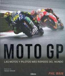 MOTO GP. LAS MOTOS Y PILOTOS MÁS RÁPIDOS DEL MUNDO | 9789463591379 | WAIN, PHIL