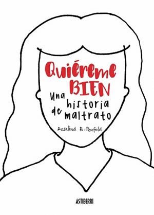 QUIEREME BIEN. UNA HISTORIA DE MALTRATO | 9788416880447 | PENFOLD, ROSALIND B.