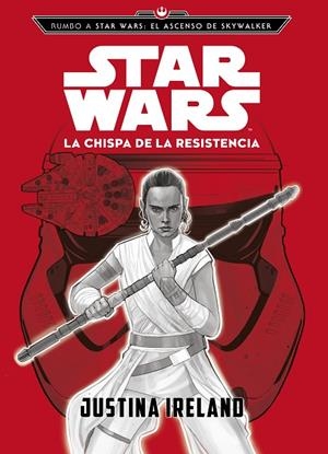RUMBO A STAR WARS: EL ASCENSO DE SKYWALKER. LA CHISPA DE LA RESISTENCIA. NARRATIVA | 9788408217787 | STAR WARS