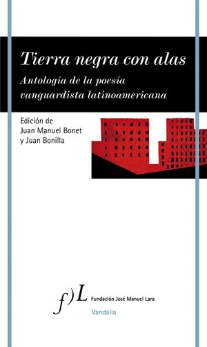 TIERRA NEGRA CON ALAS. ANTOLOGÍA DE LA POESÍA VANGUARDISTA LATINOAMERICANA | 9788417453381 | BONET, JUAN MANUEL / BONILLA, JUAN