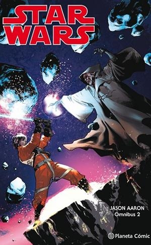 STAR WARS JASON AARON OMNIBUS 02 | 9788491740247 | AARON, JASON / LARROCA, SALVADOR / LAISO, EMILIO