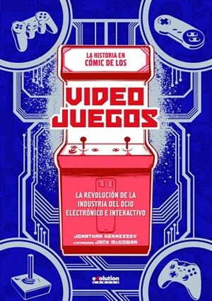 HISTORIA EN CÓMIC DE LOS VIDEOJUEGOS, LA | 9788413341903 | HENNESSEY, JONATHAN / MCGOWAN, JACK