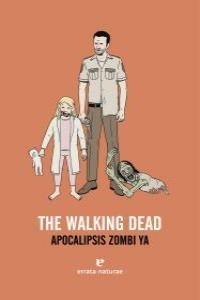 WALKING DEAD, THE | 9788415217374 | BRET GREELEY, STEPHEN/PASTOR, MARC/GARCÍA, SANTIAGO/HAWKES, GORDON/FERNÁNDEZ GONZALO, JORGE/BEISECKE